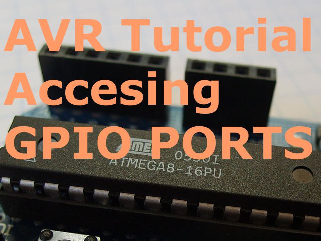 Atmel AVR Tutorial Accesing GPIO PORTs